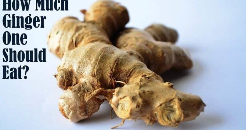 How Much Raw Ginger One Can Eat?