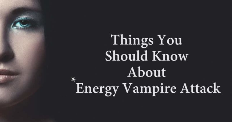 Psychic Energy Vampire Attack : Symptoms, Types, Traits, Protection