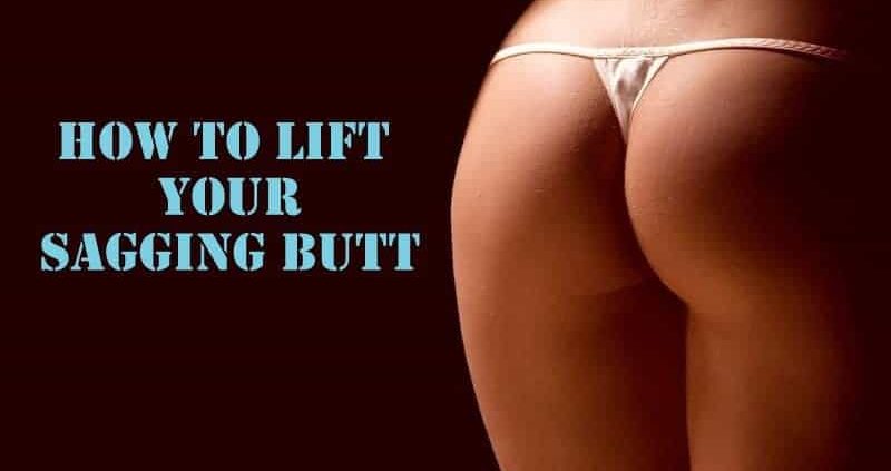 How To Easily Lift A Sagging Butt?